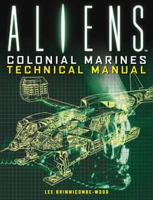 Aliens: Colonial Marines Technical Manual by Lee Brimmicombe-Wood, 9781781161319