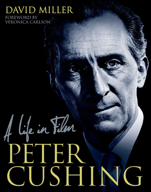 Peter Cushing: A Life in Film by David Miller, 9781781162743