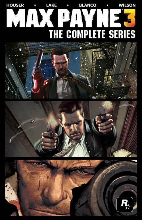 Max Payne 3: The Complete Series by Dan Houser, Sam Lake, Fernando Blanco, 9781781169018