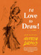 I'd Love to Draw! by Andrew Loomis, Alex Ross, 9781781169209