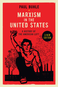 Marxism in the United States (Remapping the History of the American Left) by Paul Buhle, 9781781680155