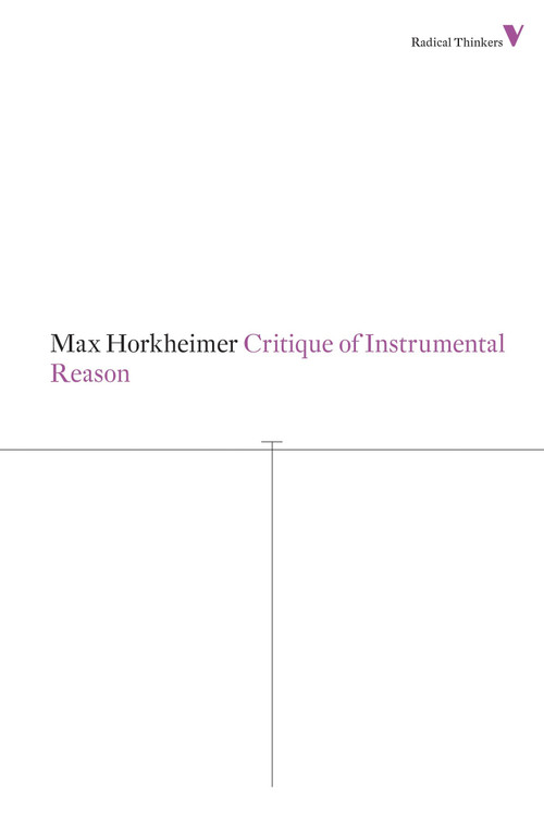 Critique of Instrumental Reason by Max Horkheimer, Matthew O'Connell, 9781781680230