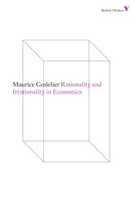 Rationality and Irrationality in Economics by Maurice Godelier, Brian Pearce, 9781781680254