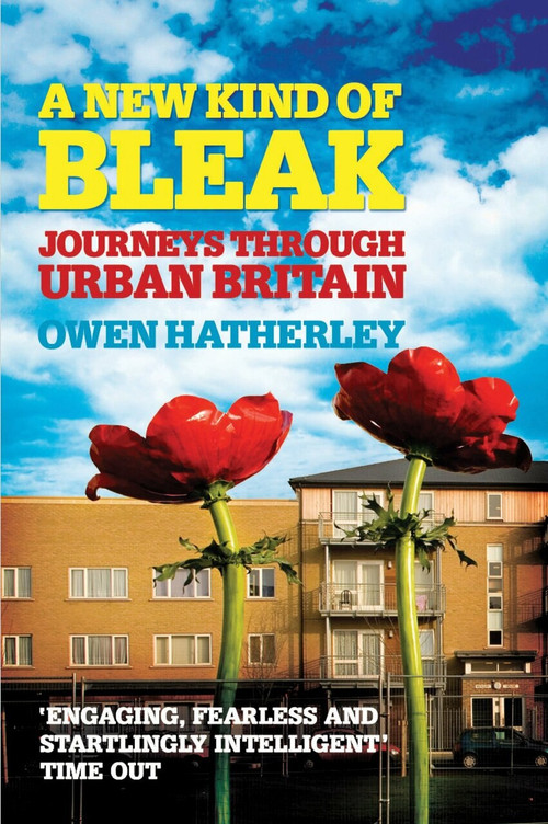 A New Kind of Bleak (Journeys Through Urban Britain) by Owen Hatherley, 9781781680759