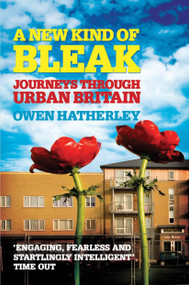 A New Kind of Bleak (Journeys Through Urban Britain) by Owen Hatherley, 9781781680759