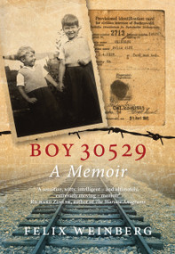 Boy 30529 (A Memoir) by Felix Weinberg, 9781781680780