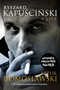 Ryszard Kapuscinski (A Life) by Artur Domoslawski, 9781781680810