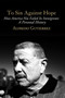 To Sin Against Hope (Life and Politics on the Borderland) by Alfredo Gutierrez, 9781781680872