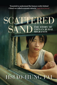 Scattered Sand (The Story of China's Rural Migrants) by Hsiao-Hung Pai, Gregor Benton, 9781781680902