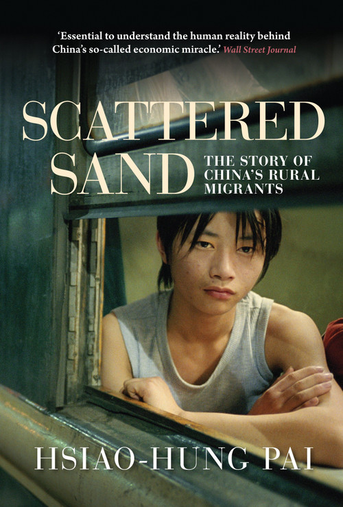 Scattered Sand (The Story of China's Rural Migrants) by Hsiao-Hung Pai, Gregor Benton, 9781781680902