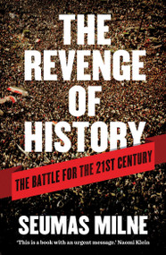 The Revenge of History (The Battle for the 21st Century) by Seumas Milne, 9781781680919