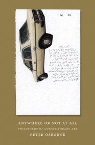 Anywhere or Not at All (Philosophy of Contemporary Art) by Peter Osborne, 9781781680940