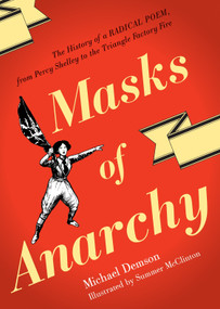 Masks Of Anarchy (The History Of A Radical Poem, From Percy Shelley To The Triangle Factory Fire) by Michael Demson, Summer Mcclinton, 9781781680988
