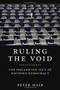 Ruling The Void (The Hollowing Of Western Democracy) by Peter Mair, 9781781680995