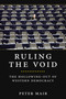 Ruling The Void (The Hollowing Of Western Democracy) by Peter Mair, 9781781680995