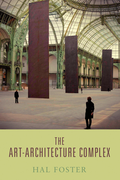 The Art-Architecture Complex by Hal Foster, 9781781681046
