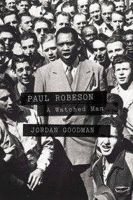 Paul Robeson (A Watched Man) by Jordan Goodman, 9781781681312