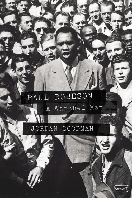 Paul Robeson (A Watched Man) by Jordan Goodman, 9781781681312