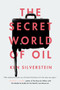 The Secret World of Oil by Ken Silverstein, 9781781681374