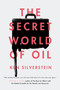 The Secret World of Oil by Ken Silverstein, 9781781681374