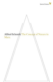 The Concept of Nature in Marx by Alfred Schmidt, 9781781681473
