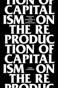 On The Reproduction Of Capitalism (Ideology And Ideological State Apparatuses) by Louis Althusser, Etienne Balibar, 9781781681640