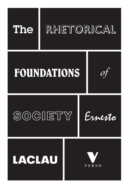 The Rhetorical Foundations Of Society by Ernesto Laclau, 9781781681701