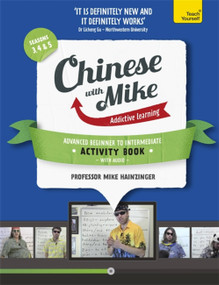 Learn Chinese with Mike Advanced Beginner to Intermediate Activity Book Seasons 3, 4 & 5 by Mike Hainzinger, 9781444198607
