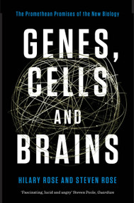 Genes, Cells, and Brains (The Promethean Promises of the New Biology) by Hilary Rose, Steven Rose, 9781781683149