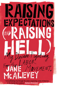Raising Expectations (and Raising Hell) (My Decade Fighting for the Labor Movement) by Jane McAlevey, Bob Ostertag, 9781781683156