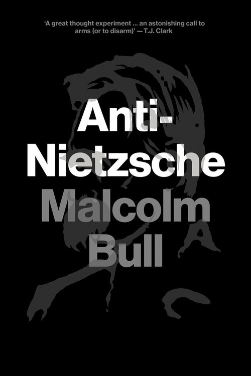 Anti-Nietzsche by Malcolm Bull, 9781781683163