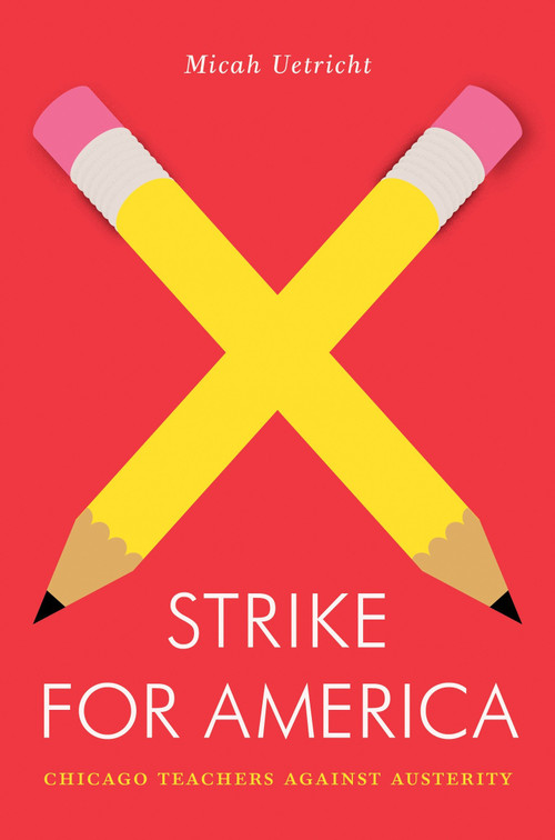 Strike for America (Chicago Teachers Against Austerity) by Micah Uetricht, 9781781683255
