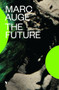 The Future by Marc Auge, John Howe, 9781781685662