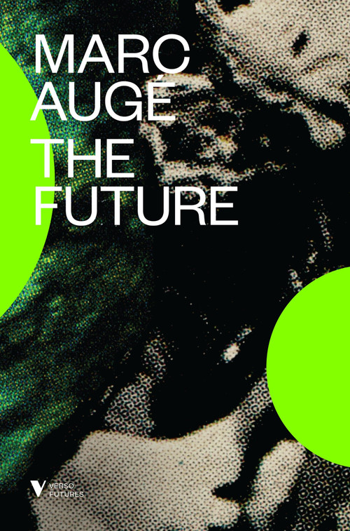 The Future by Marc Auge, John Howe, 9781781685662