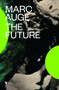 The Future by Marc Auge, John Howe, 9781781685662