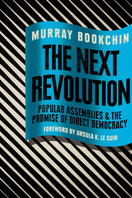 The Next Revolution (Popular Assemblies and the Promise of Direct Democracy) by Murray Bookchin, Debbie Bookchin, Blair Taylor, Ursula K. Le Guin, 9781781685808