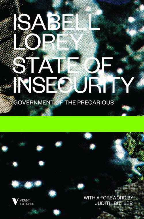 State of Insecurity (Government of the Precarious) by Isabell Lorey, Judith Butler, Aileen Derieg, 9781781685952
