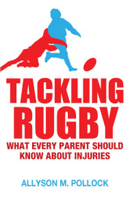 Tackling Rugby (What Every Parent Should Know) by Allyson Pollock, 9781781686027