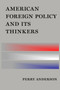 American Foreign Policy and Its Thinkers by Perry Anderson, 9781781686676