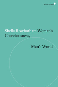 Woman's Consciousness, Man's World by Sheila Rowbotham, 9781781687536