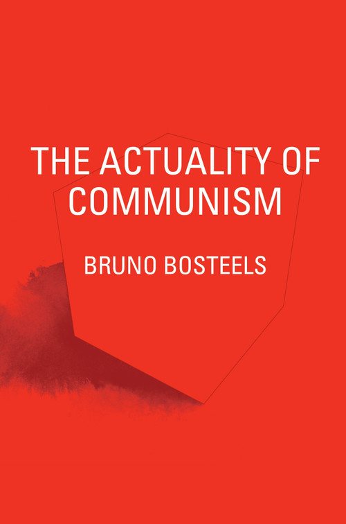 The Actuality of Communism by Bruno Bosteels, 9781781687673