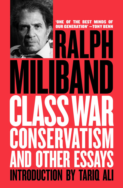 Class War Conservatism (And Other Essays) by Ralph Miliband, Tariq Ali, 9781781687703