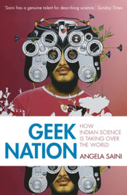 Geek Nation (How Indian Science is Taking Over the World) by Angela Saini, 9781444710168