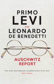 Auschwitz Report by Primo Levi, Leonardo De Benedetti, Robert S. C. Gordon, 9781781688045