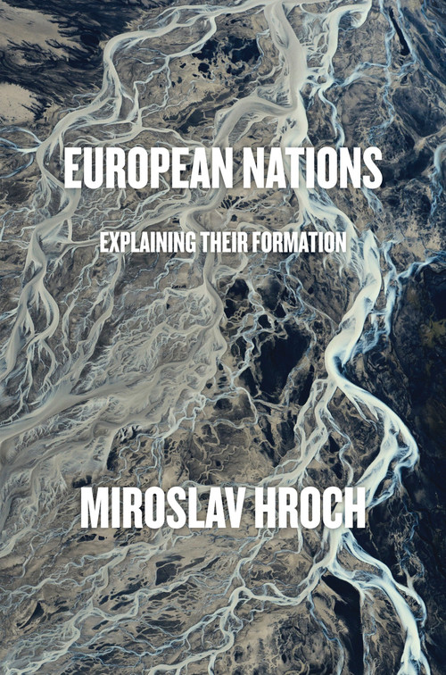 European Nations (Explaining Their Formation) by Miroslav Hroch, Karolina Graham, 9781781688342