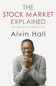 The Stock Market Explained (Your Guide to Successful Investing) by Alvin Hall, 9781444720198