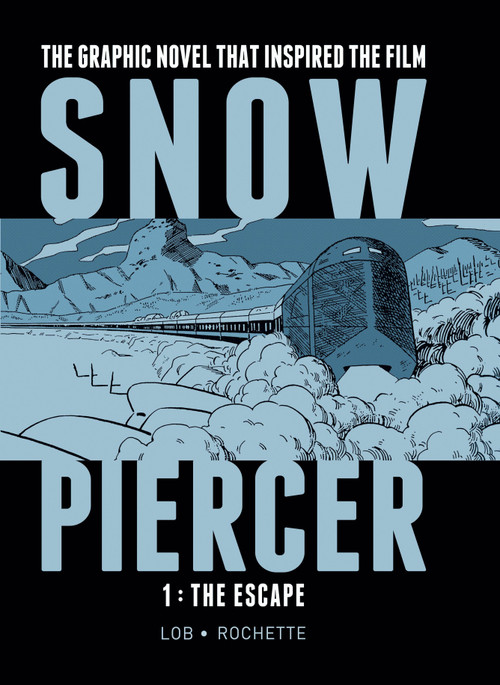 Snowpiercer Vol. 1: The Escape by Jacques Lob, Jean-Marc Rochette, 9781782761334