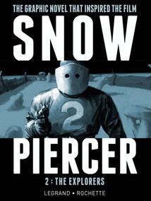 Snowpiercer Vol. 2: The Explorers by Jacques Lob, Jean-Marc Rochette, Benjamin Legrand, 9781782761365