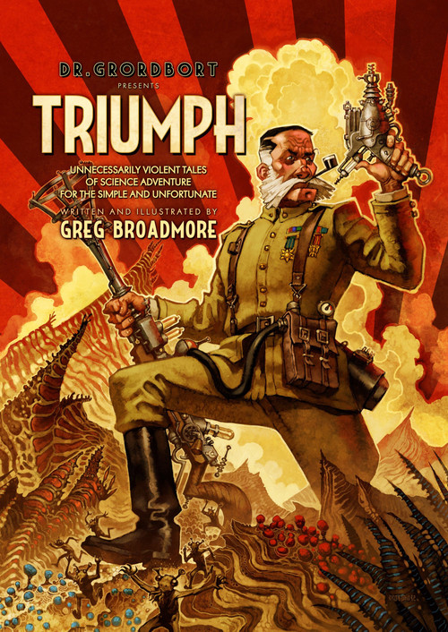 Dr. Grordbort Presents: Triumph by Greg Broadmore, 9781782761532