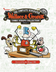 Wallace & Gromit: The Complete Newspaper Strips Collection Vol. 3 by Various, 9781782762041